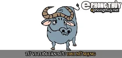 Tử vi tuổi Tân Sửu 1961 nữ mạng